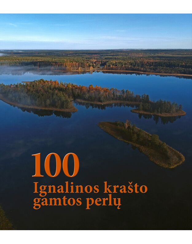 100 Ignalinos krašto gamtos perlų – sudarytojas Romualdas Barauskas